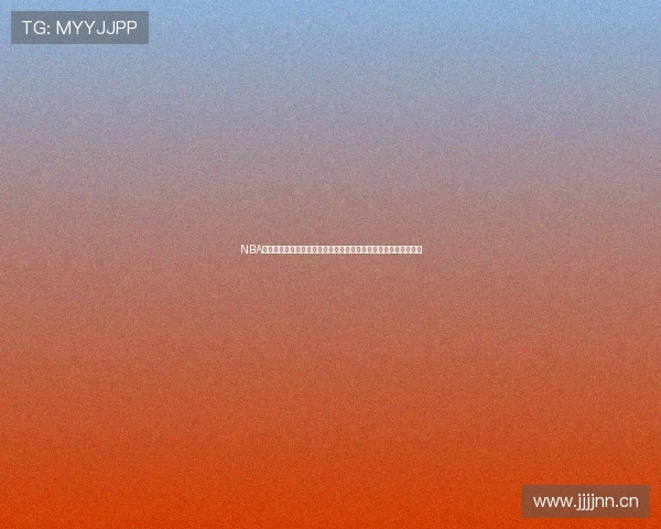 NBA直播高清免费观看平台推荐与实时赛事观看指南更多精彩内容分享